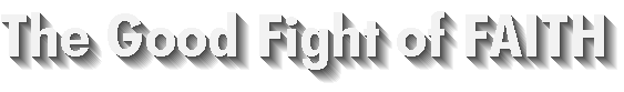 The Overcomers Good Fight of Faith